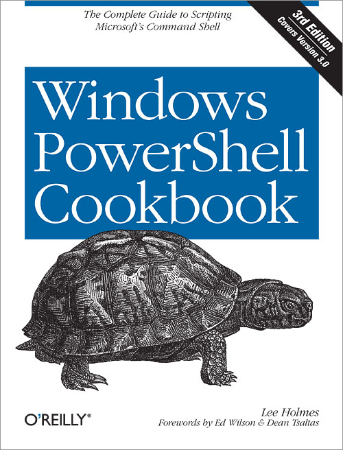 Windows Powershell Cookbook by Lee Holmes