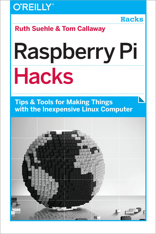 Raspberry Pi Hacks by Ruth Suehle
