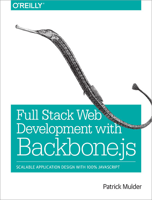Full Stack Web Development With Backbone.js by Patrick Mulder