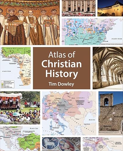 Atlas of Christian History by Tim Dowley