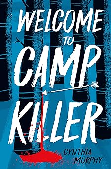 Welcome to Camp Killer by Cynthia Murphy