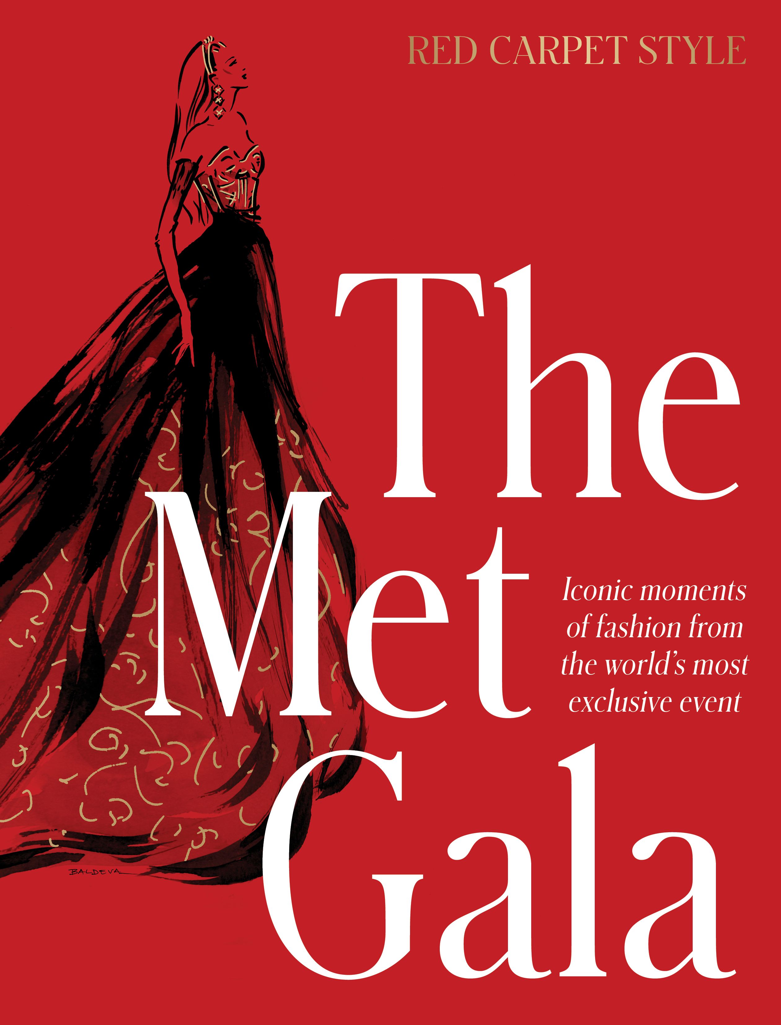 The Met Gala: Red Carpet Style, Iconic Moments of Fashion From the World's Most Exclusive Event, Perfect for Fans of ICONS OF STYLE and THE LITTLE BOOKS OF FASHION by Harper by Design