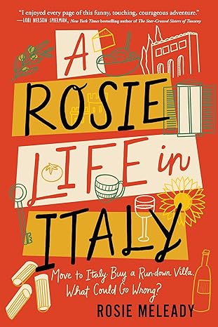 A Rosie Life in Italy by Rosie Meleady