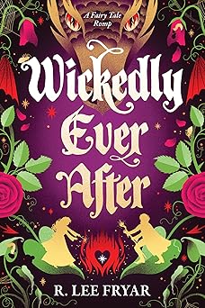 Wickedly Ever After by R. Lee Fryar