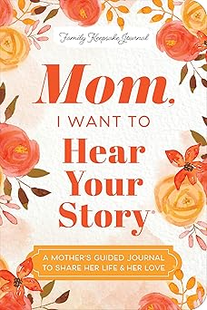 Mom, I Want to Hear Your Story by Jeffrey Mason