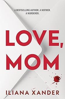 Love, Mom by Iliana Xander