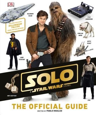 Solo: a Star Wars Story the Official Guide by Pablo Hidalgo