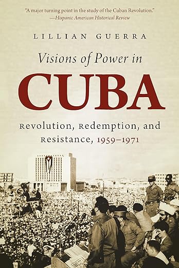Visions of Power in Cuba by Lillian Guerra