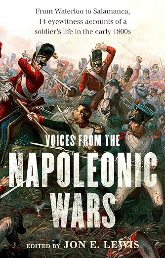 Voices From the Napoleonic Wars by Jon E. Lewis