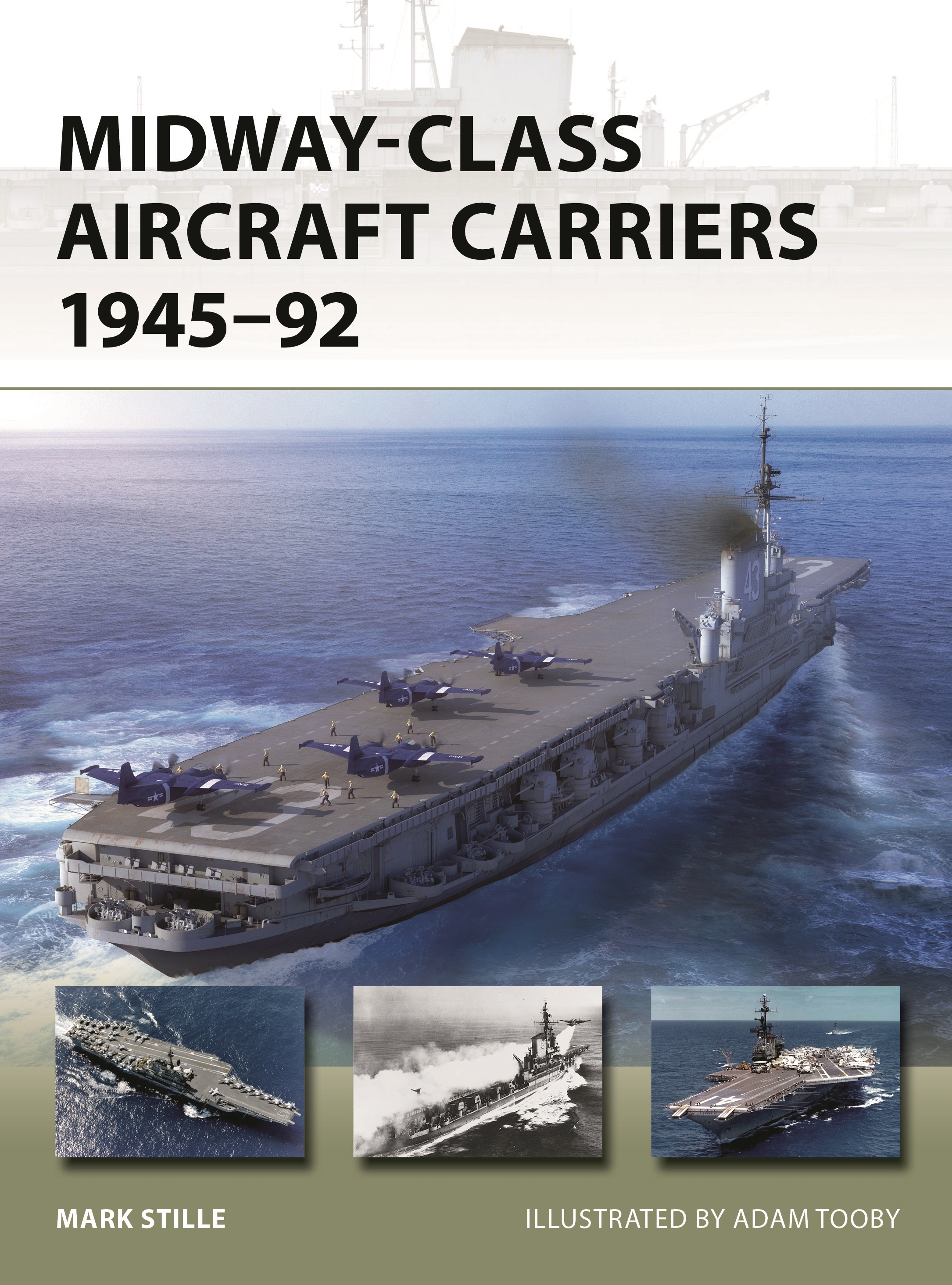 Midway-class Aircraft Carriers 1945-92 by Mark Stille