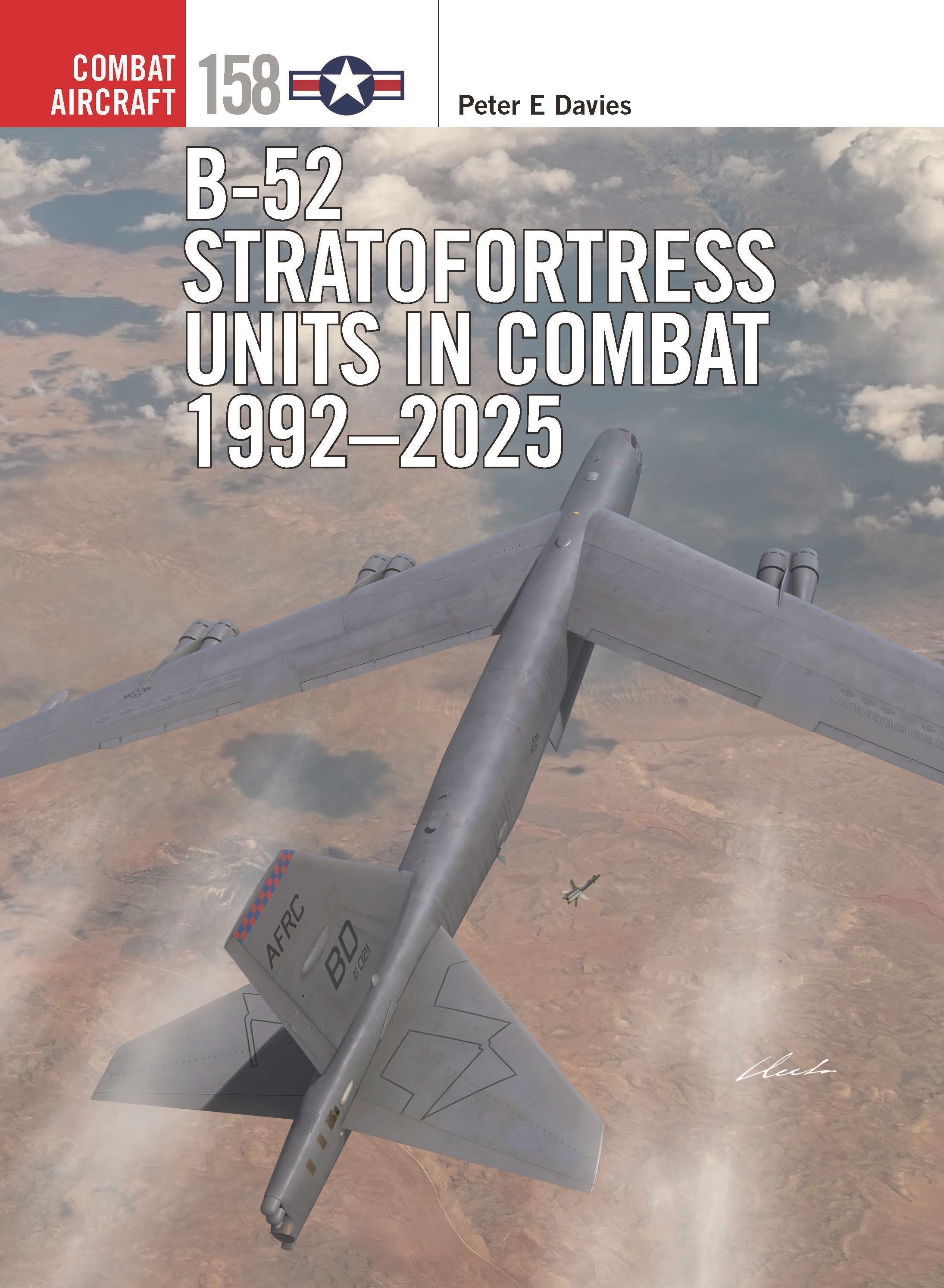 B-52 Stratofortress Units in Combat 1992-2025 by Peter E. Davies