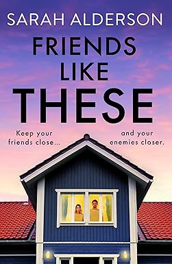 Friends Like These by Sarah Alderson