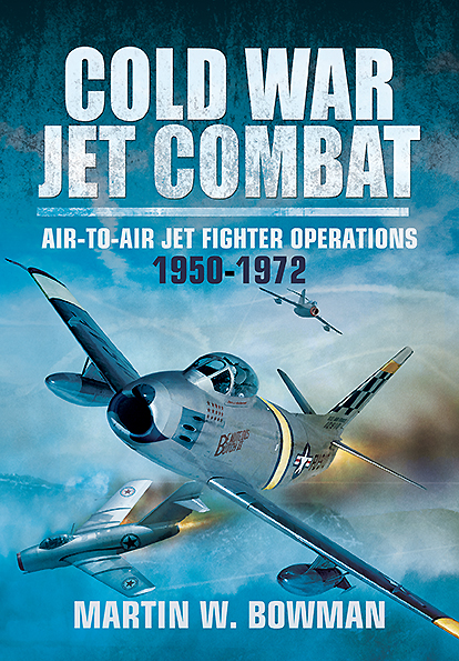 Cold War Jet Combat by Martin W. Bowman