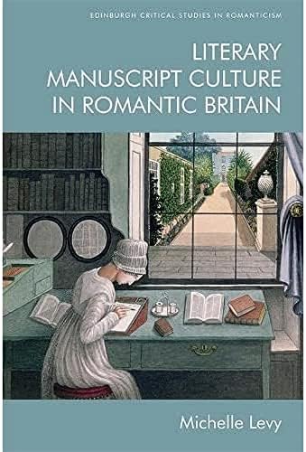 Literary Manuscript Culture in Romantic Britain