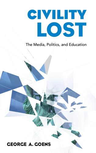 Civility Lost by George A. Goens