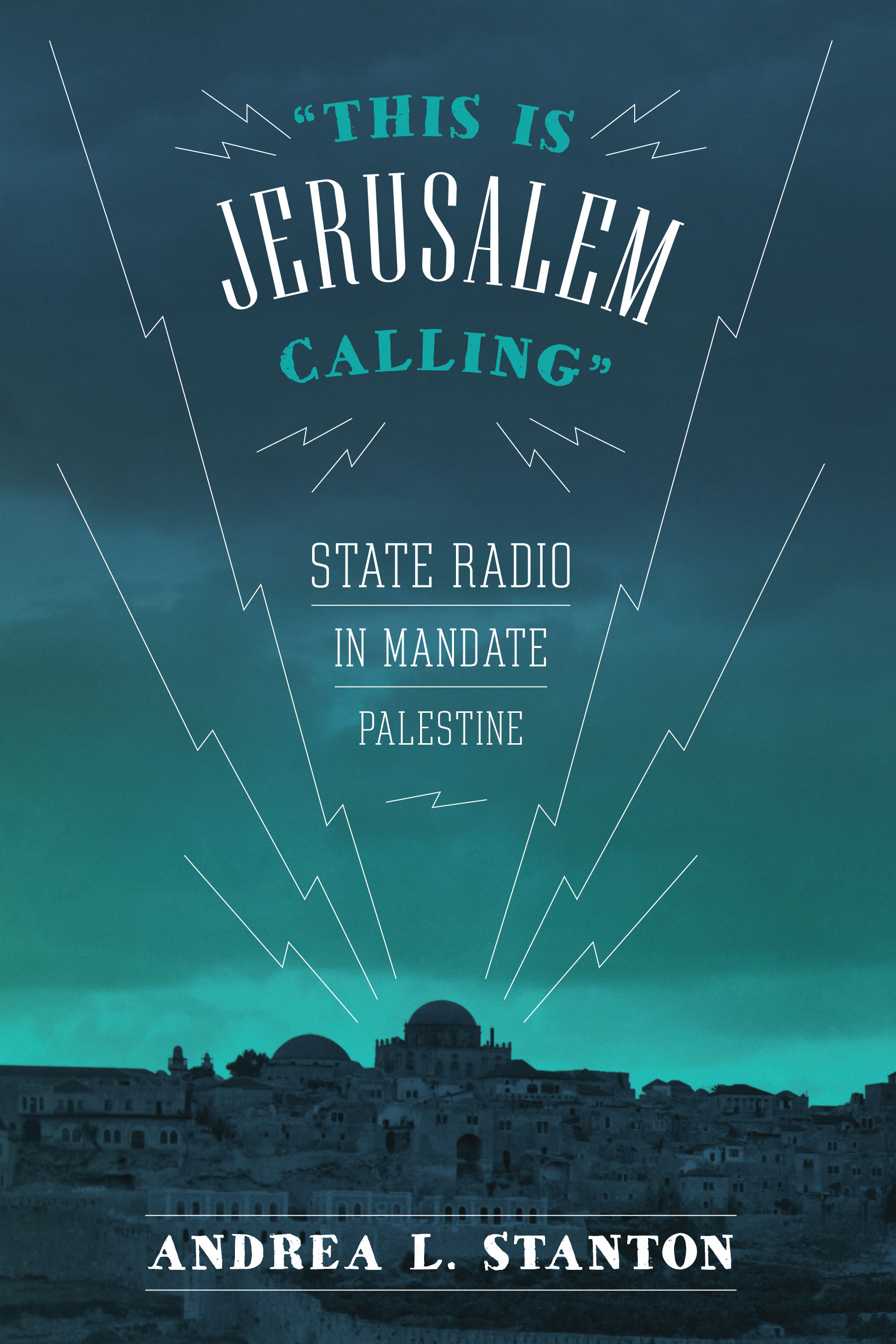 This Is Jerusalem Calling by Andrea L. Stanton