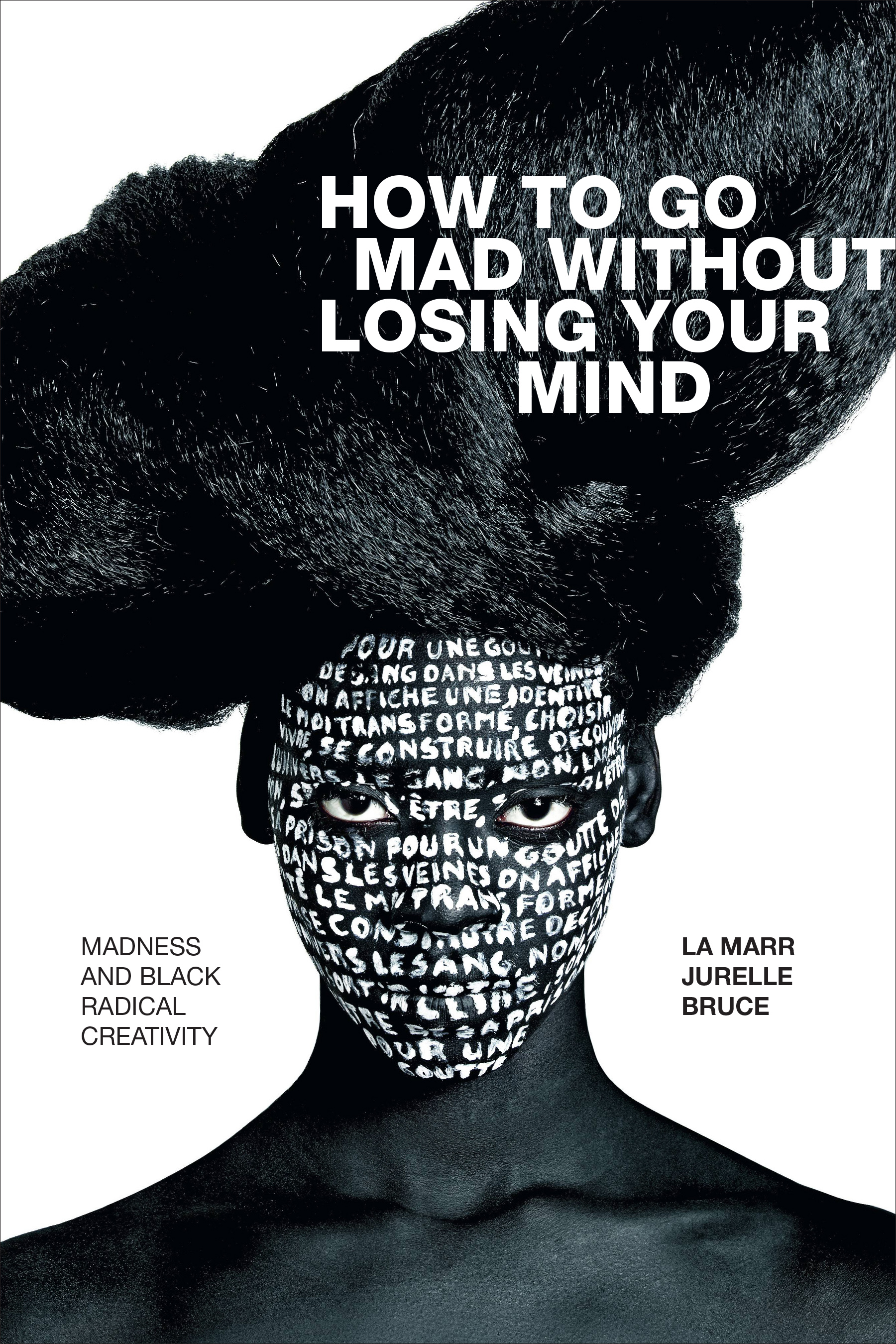 How to Go Mad Without Losing Your Mind by La Marr Jurelle Bruce