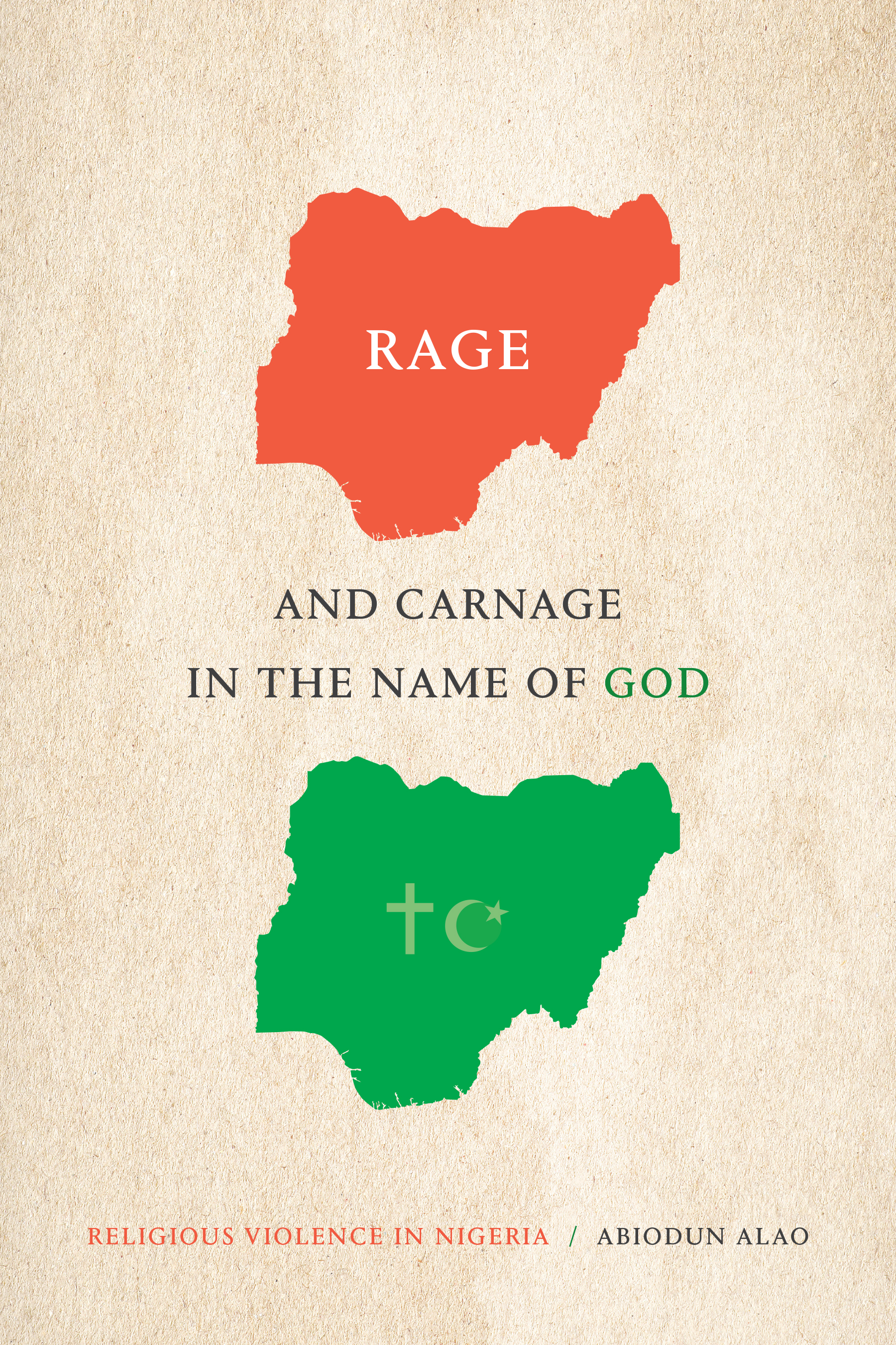Rage and Carnage in the Name of God by Abiodun Alao
