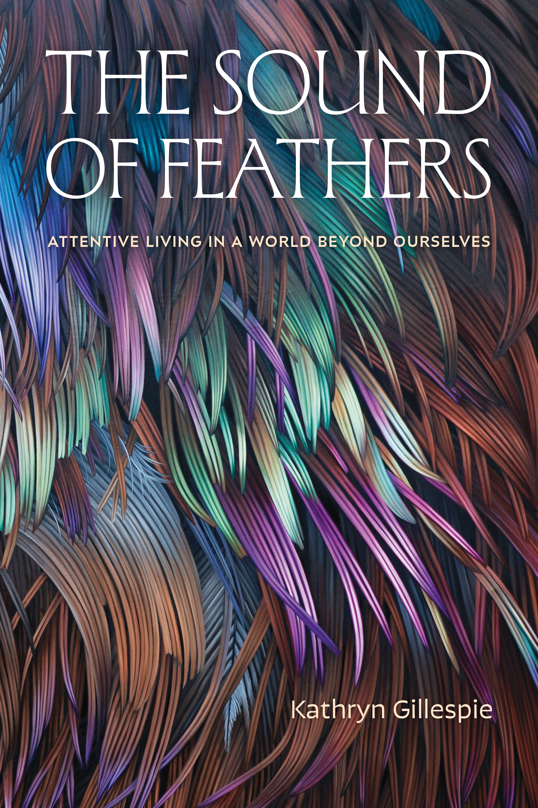 The Sound of Feathers by Kathryn Gillespie
