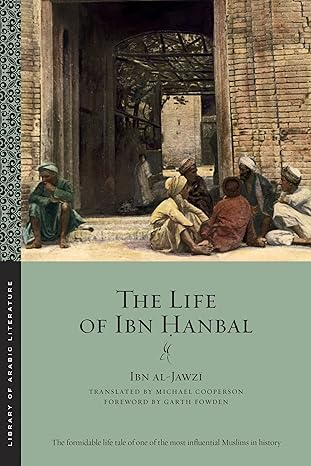 The Life of Ibn Ḥanbal by Ibn al-Jawzī