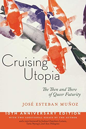 Cruising Utopia, 10th Anniversary Edition by José Esteban Muñoz
