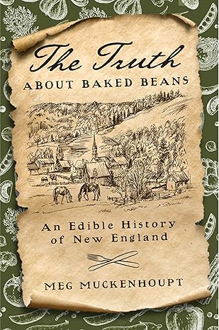 The Truth About Baked Beans by Meg Muckenhoupt