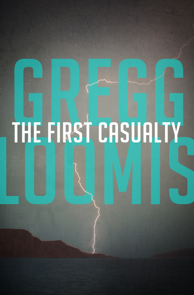 The First Casualty by Gregg Loomis