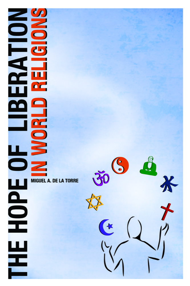The Hope of Liberation in World Religions by Miguel A. De La Torre
