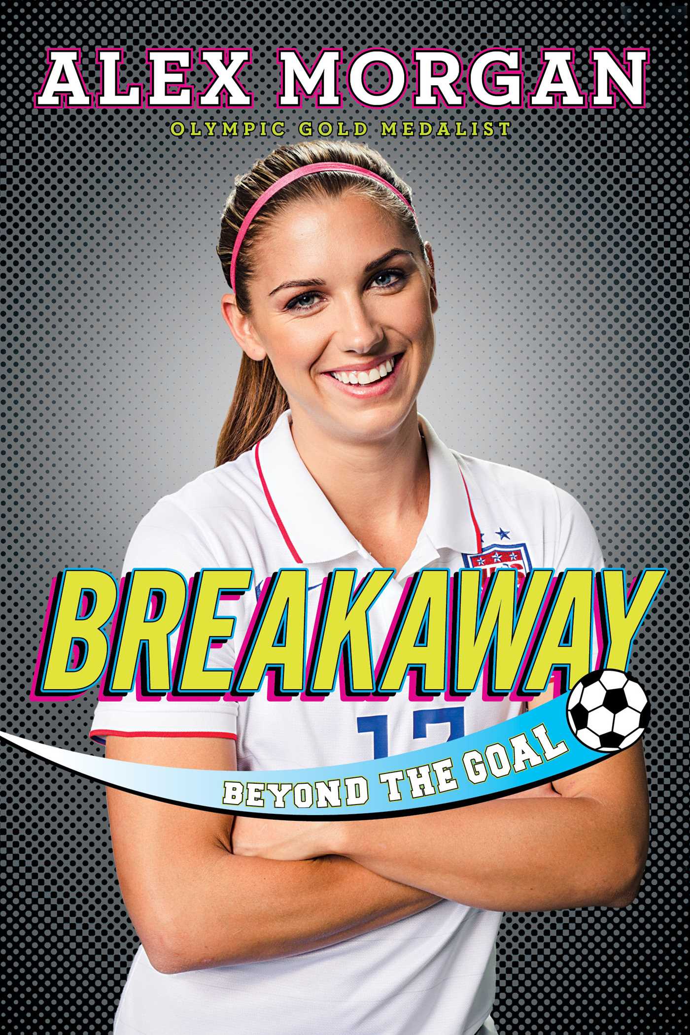 Breakaway by Alex Morgan