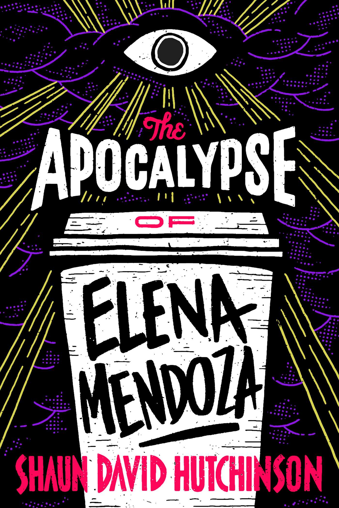The Apocalypse of Elena Mendoza by Shaun David Hutchinson