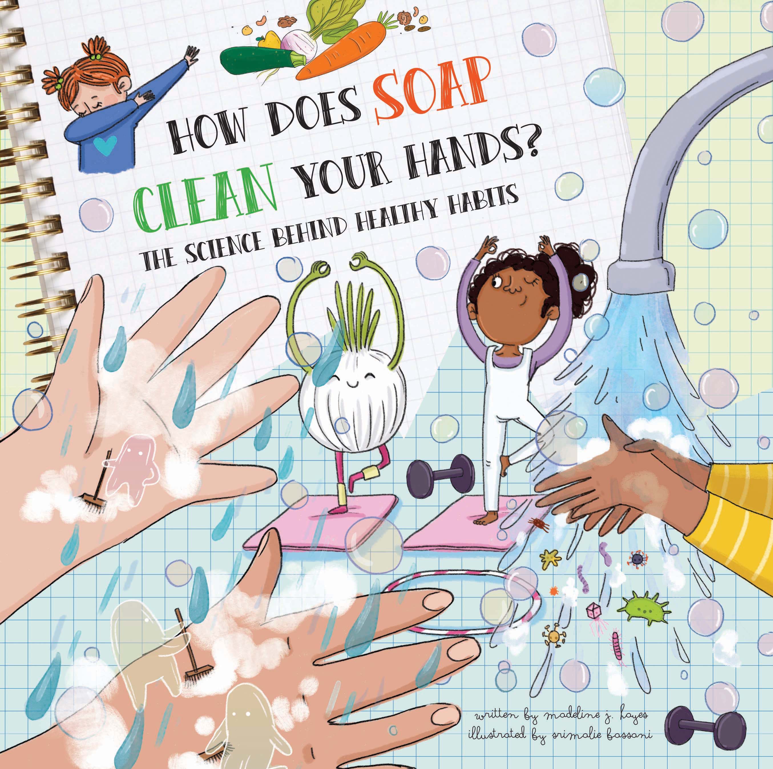 How Does Soap Clean Your Hands? by Madeline J. Hayes