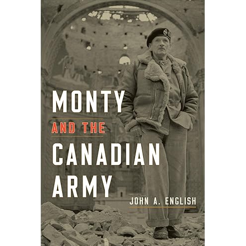 Monty and the Canadian Army by John A. English