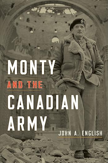 Monty and the Canadian Army by John A. English
