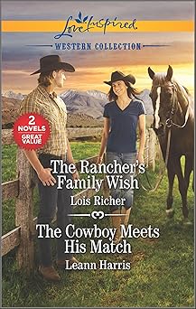 The Rancher's Family Wish &amp; the Cowboy Meets His Match by Lois Richer