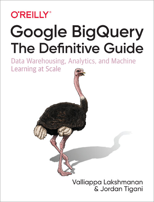 Google Bigquery: the Definitive Guide by Valliappa Lakshmanan