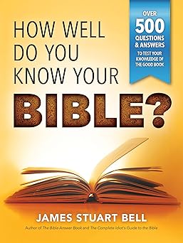 How Well Do You Know Your Bible? by James Bell