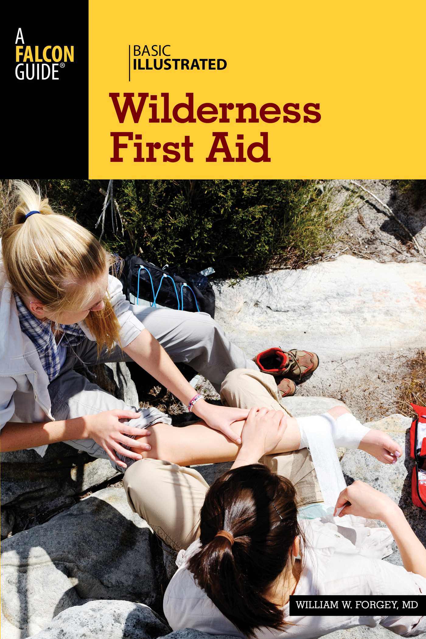 Basic Illustrated Wilderness First Aid by William W. Forgey M.D.