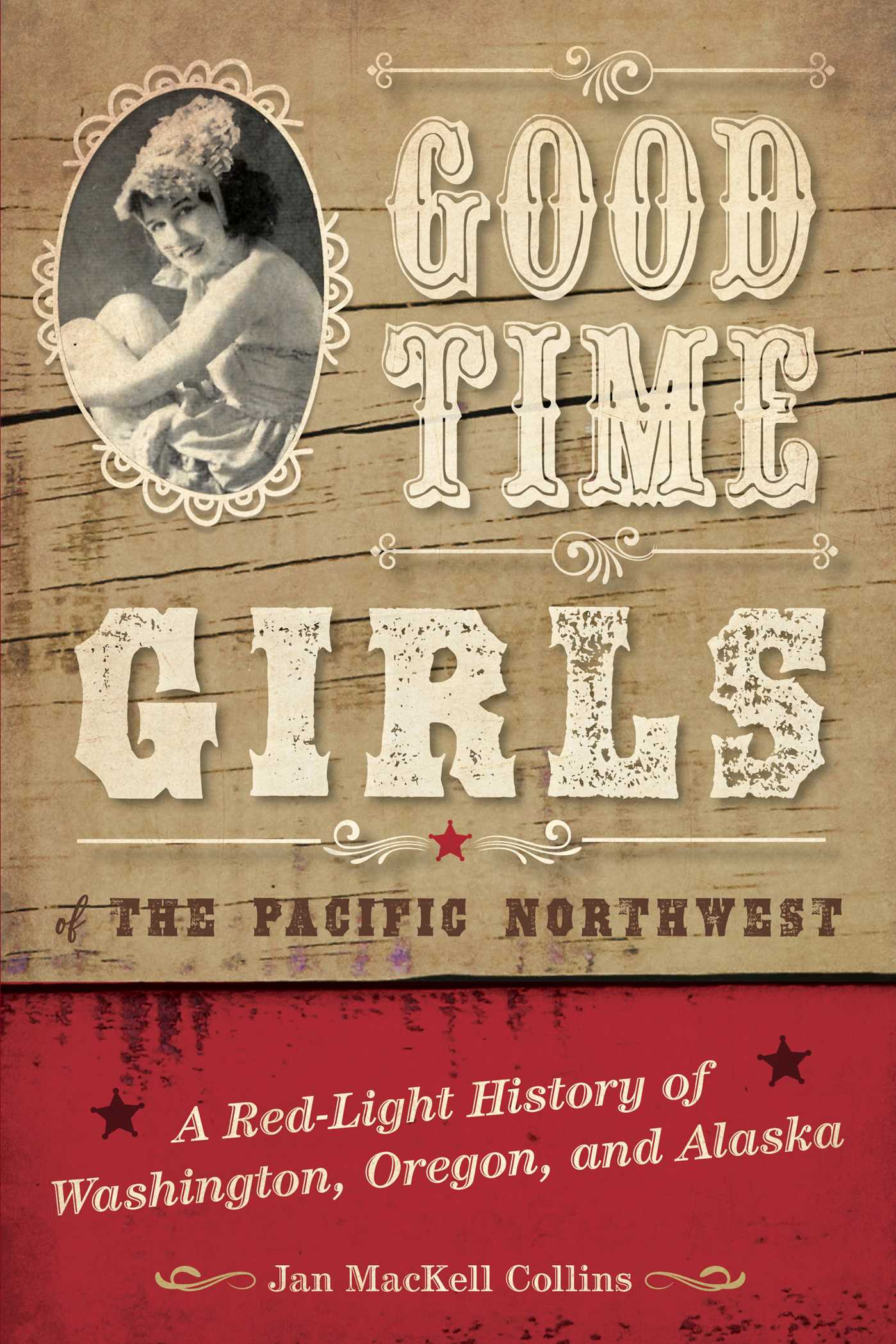 Good Time Girls of the Pacific Northwest by Jan MacKell Collins