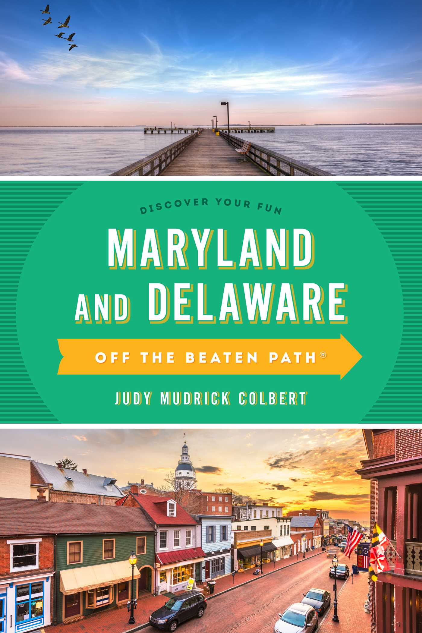 Maryland and Delaware Off the Beaten Path® by Judy Colbert