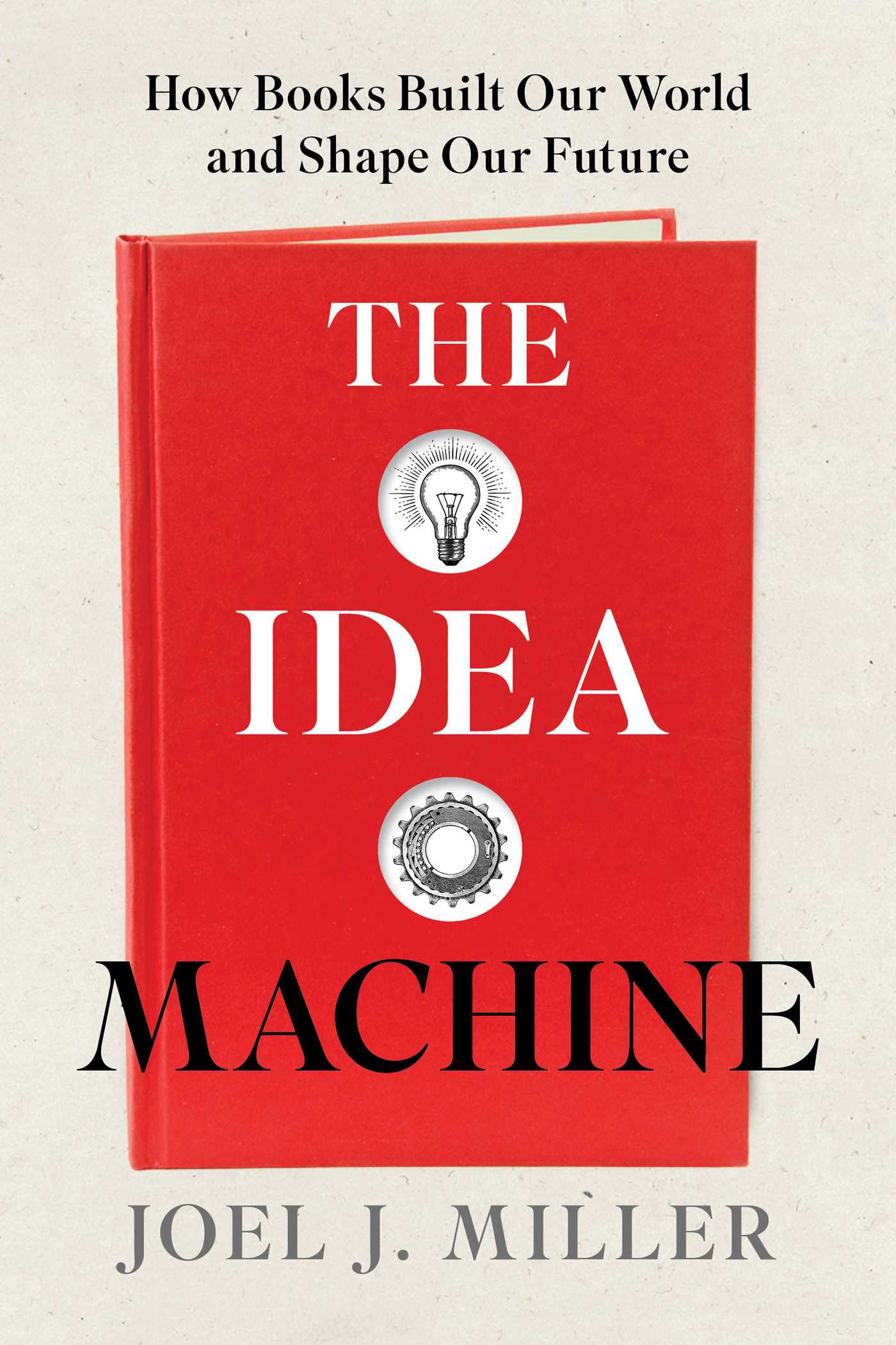 The Idea Machine by Joel J. Miller