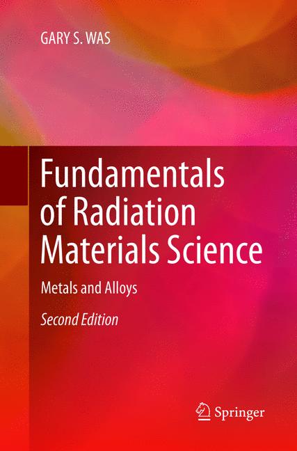 Fundamentals of Radiation Materials Science by GARY S. WAS