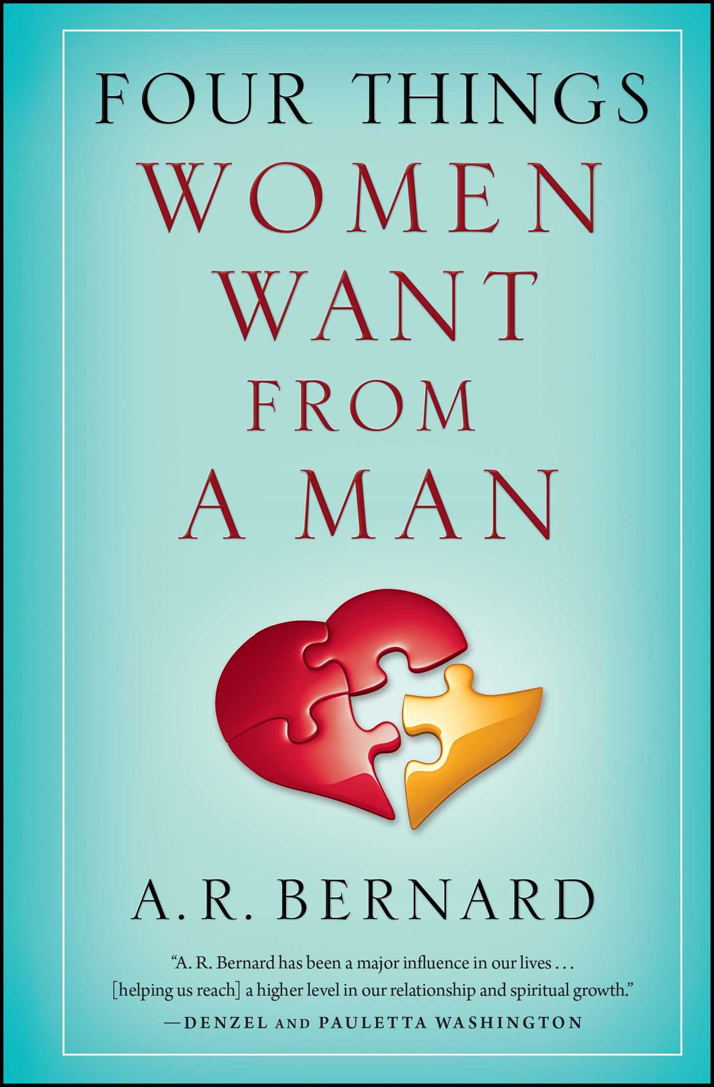 Four Things Women Want From a Man by A. R. Bernard