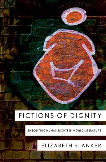 Fictions of Dignity by Elizabeth S. Anker