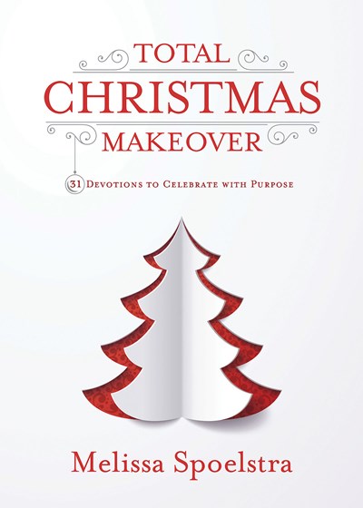 Total Christmas Makeover by Melissa Spoelstra