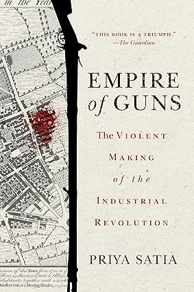 Empire of Guns by Priya Satia