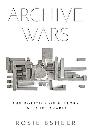 Archive Wars by Rosie Bsheer