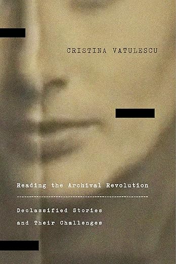 Reading the Archival Revolution by Cristina Vatulescu