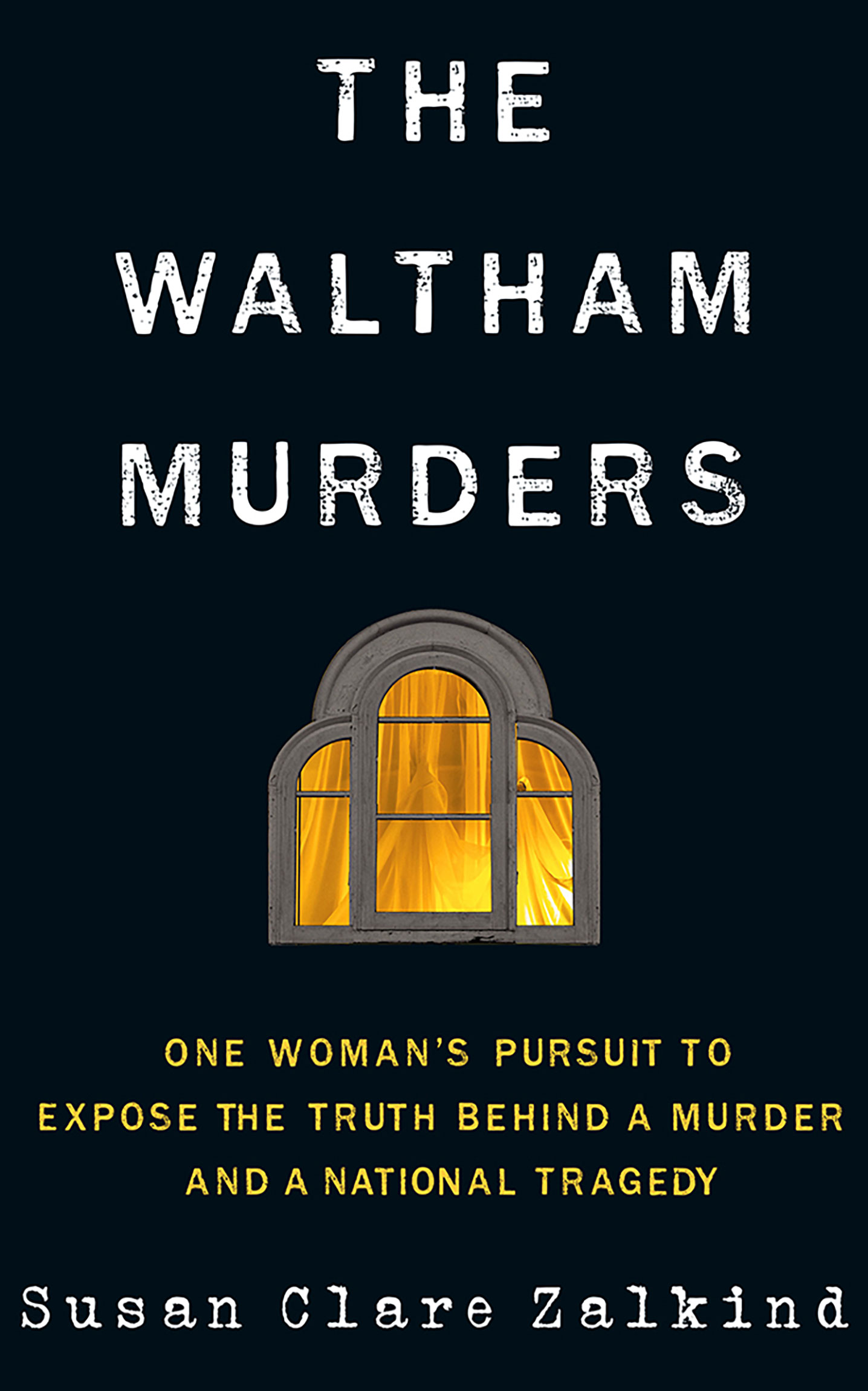 The Waltham Murders by Susan Clare Zalkind