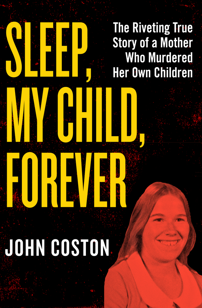 Sleep, My Child, Forever by John Coston