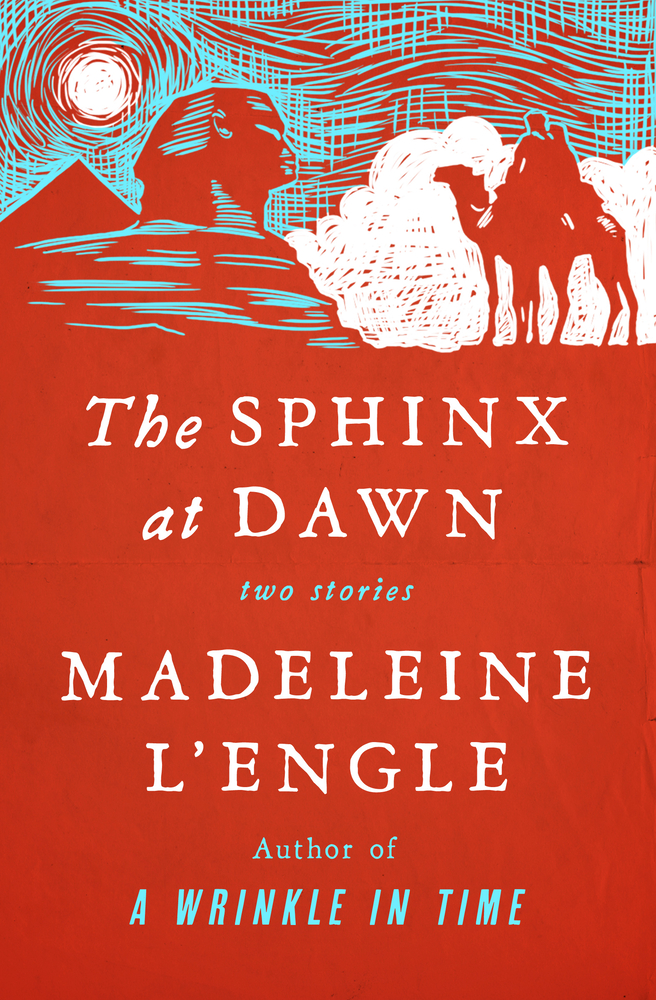 The Sphinx at Dawn by Madeleine L'Engle